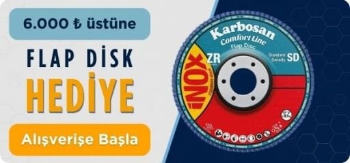 Karbosan’da 6.000 ₺ üstüne Flap Disk HEDİYE